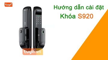 Cài đặt Khóa Cửa Wifi Thông Minh Điều Khiển Qua App Tuya S920