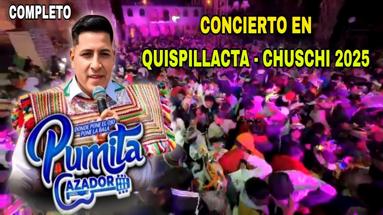 Pumita cazador - en vivo en QUISPILLACTA - CHUSCHI 2025 - Completo 
