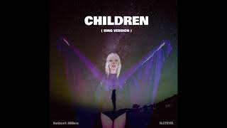 Video thumbnail of "Children (Sing Version) - ILITSYA, Robert Miles"