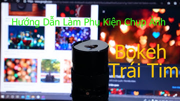 DIY Hướng Dẫn Làm Phụ Kiện Chụp Ảnh Bokeh Trái Tim
