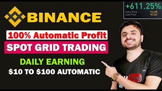 100% Automatic Profit | $10 To $100 Daily Earning | Binance Spot Grid Trading #cryptocurrency