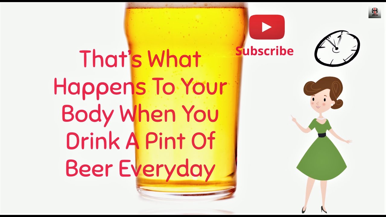 What happens to your body when you drink a pint of beer everyday YouTube
