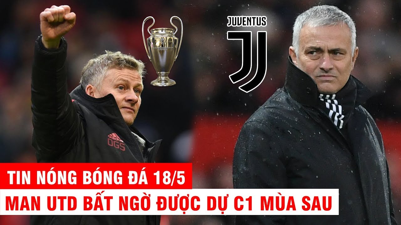 TIN NÓNG BÓNG ĐÁ 18/5 M.U nhiều khả năng được dự C1 mùa sau. Mourinho
