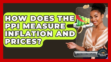 How Does The PPI Measure Inflation And Prices? - Macroecon Experts