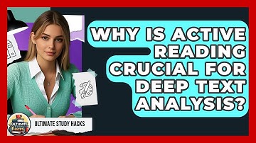 Why Is Active Reading Crucial For Deep Text Analysis? - Ultimate Study Hacks