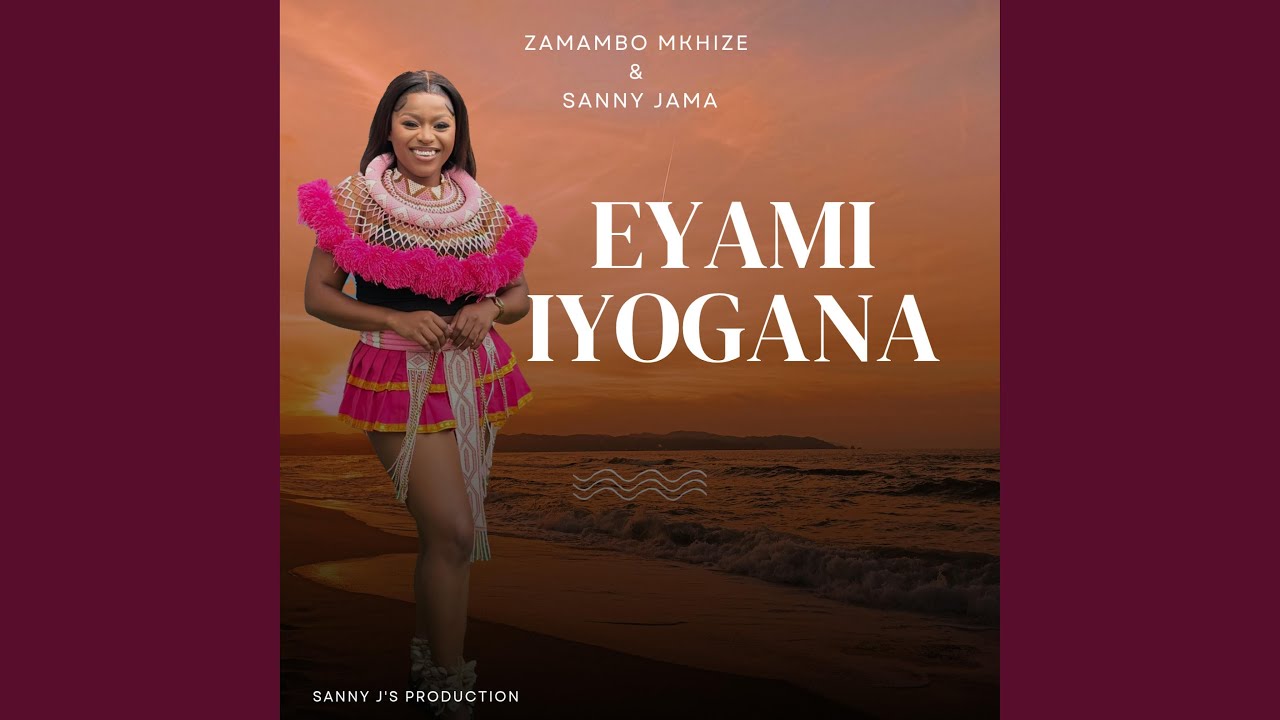 Eyami Iyogana (feat. Zamambo Mkhize)