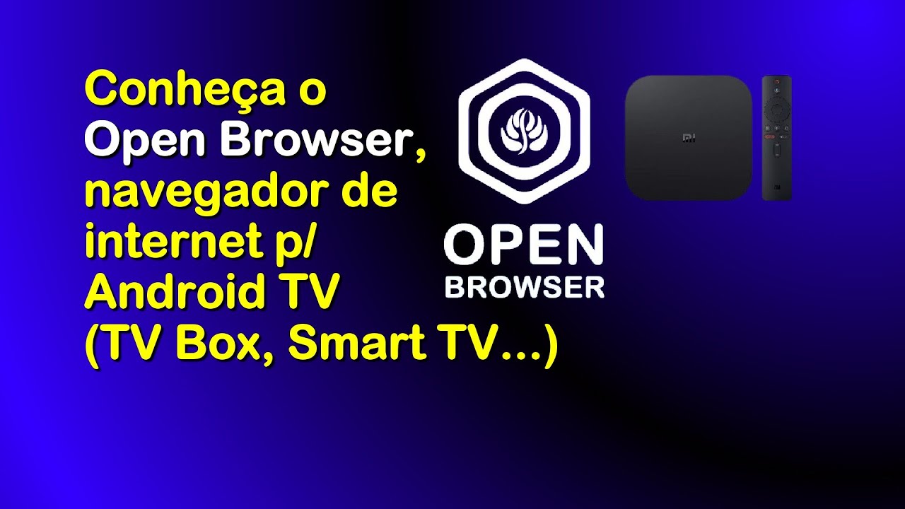 Conheça o Open Browser, navegador de Internet p/ Android TV (TV Box ...