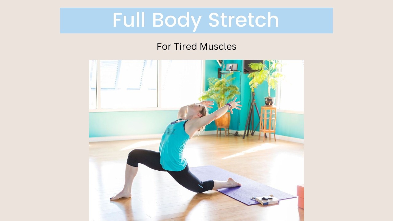 Full Body Stretch for Tired Muscles