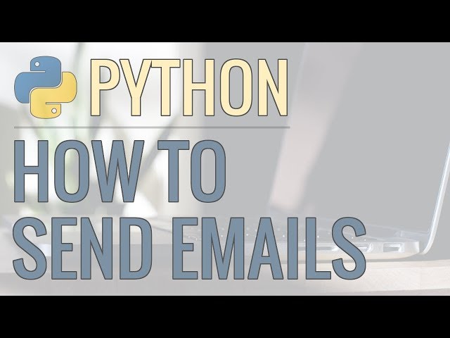 How to Send Emails Using Python - Plain Text, Adding Attachments, HTML Emails, and More