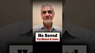 The Man Who Helped Save the Taj Mahal and India's Environment । Indraprastha