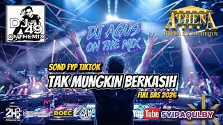 DJ AGUS TERBARU _ DJ REMEX TAK MUNGKIN BERKASIH FULL BASS 2026 _ SOND FYP TIKTOK