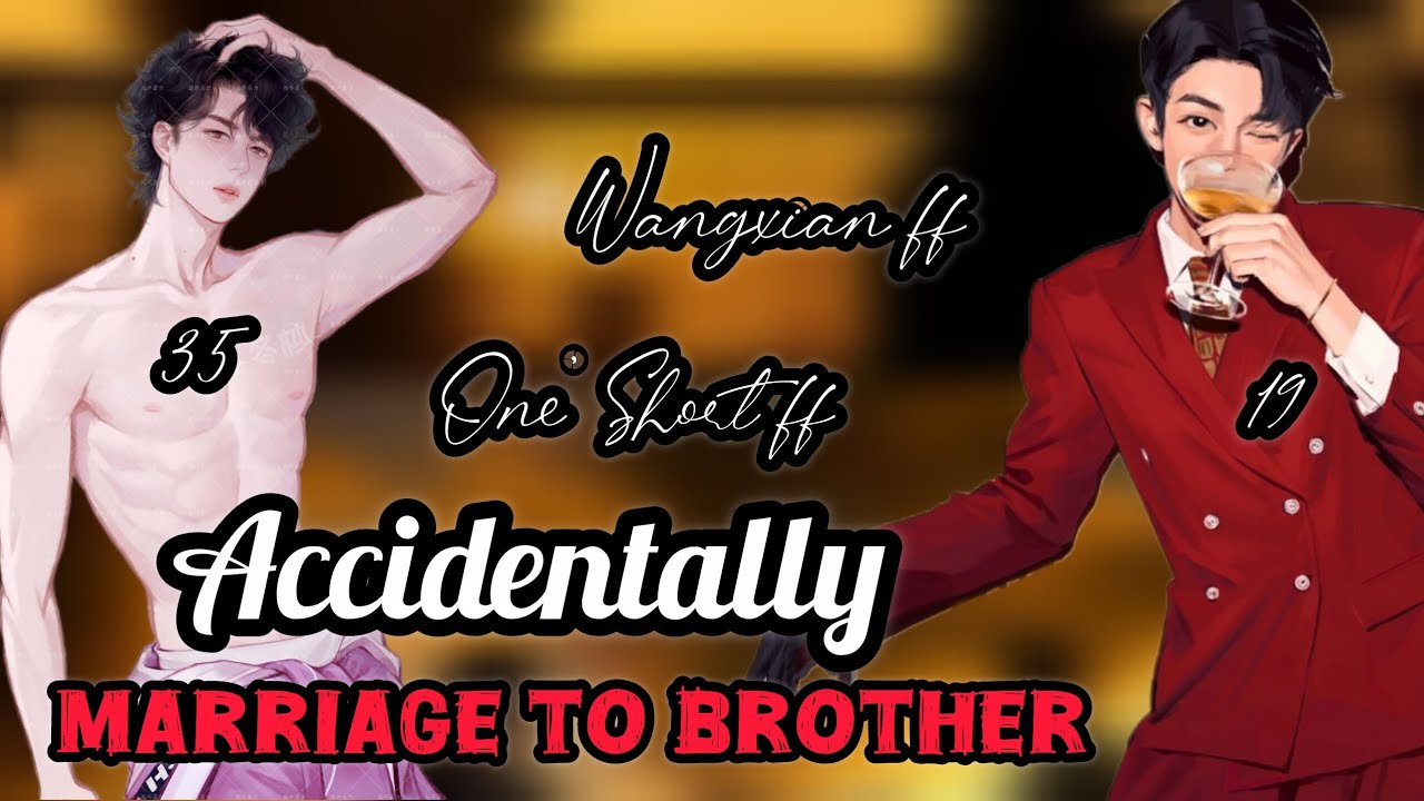 Accidentally marriage to My brother 😅#blstories #wangxianff #oneshot 