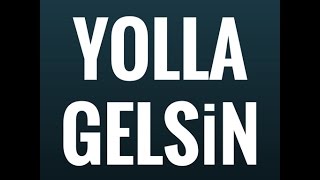 Yolla Gelsin Yeni Özellikler 