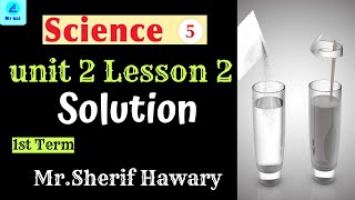 Science |Grade 5 | Solutions | Unit 2  Lesson 2  | 1st Term