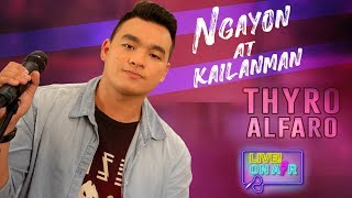 Thyro Alfaro — Ngayon at Kailanman | LIVE! On Air chords