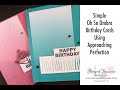 Simple Birthday Cards using Oh So Ombre DSP and Approaching Perfection