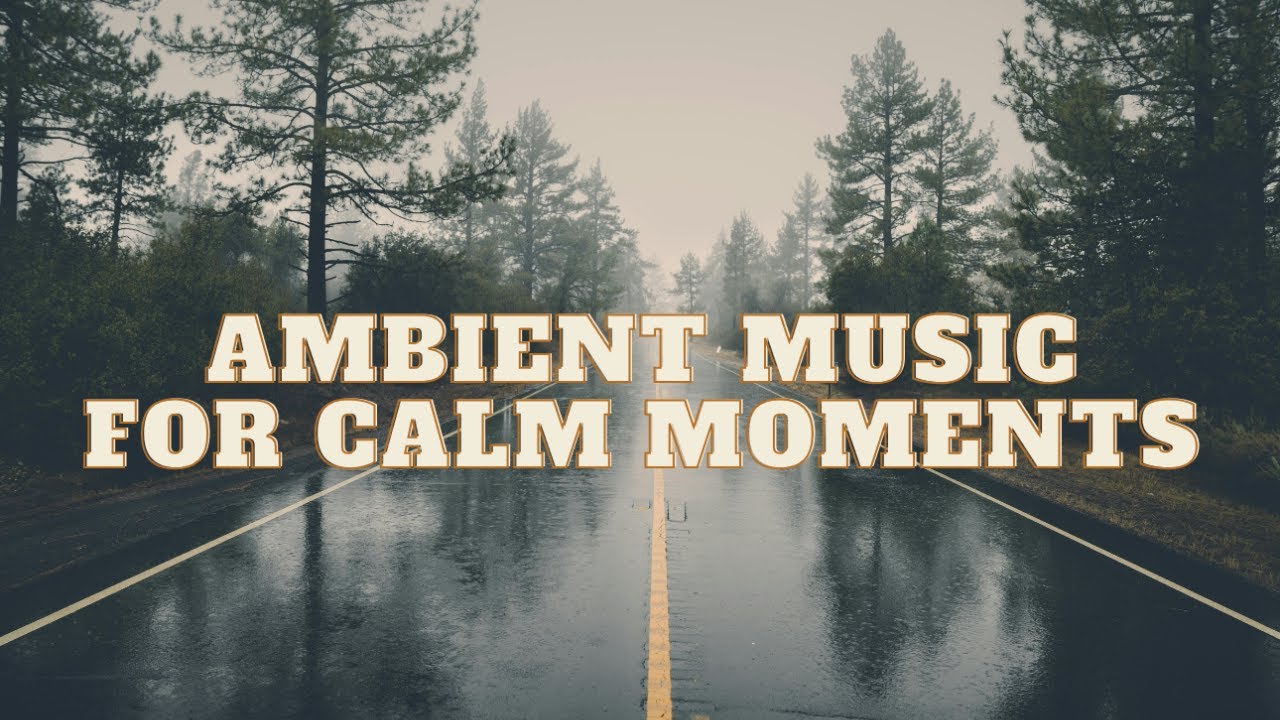 Rainy Atmosphere - Ambient Music for Calm Moments | Endless Roads