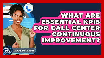 What Are Essential KPIs For Call Center Continuous Improvement? - Call Center Pro Strategies