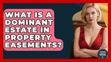 What Is A Dominant Estate In Property Easements? - Avoiding Common Legal Mistakes