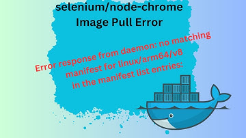 Error response from daemon | no matching manifest for linux/arm64/v8 | selenium/node-chrome | docker