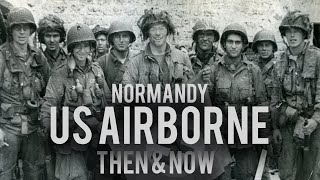 US Airborne in Normandy WWII Then &amp; Now - 13 EPIC Photographs