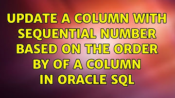 Update a Column with sequential number based on the order by of a column in Oracle Sql