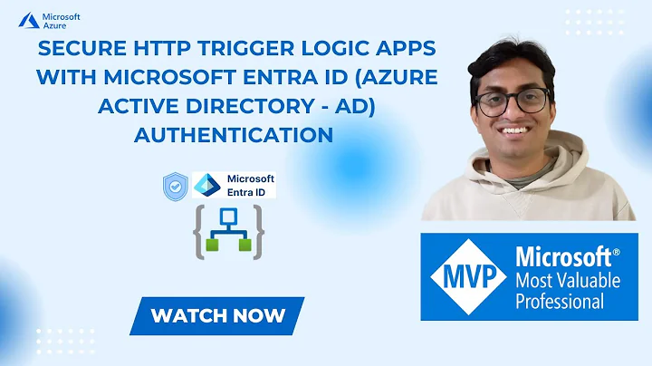 Secure HTTP Trigger Logic Apps with Microsoft Entra ID (Azure Active Directory - AD) Authentication