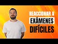 Cómo reaccionar a exámenes difíciles | Oposiciones