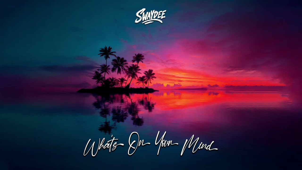 SWAYDEE - What's On Your Mind (Audio)
