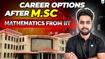 🎓 Career Options After M.Sc Mathematics from IIT | Job, Research, PhD & More!
