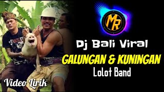DJ Galungan lan Kuningan - Lolot Band | Remix Terbaru Full Bass