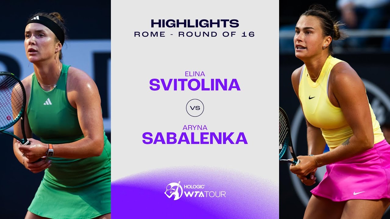 Elina Svitolina vs. Aryna Sabalenka | 2024 Rome Round of 16 | WTA Match Highlights