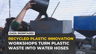 Gaza recycles plastic waste into water hoses amid supply shortages