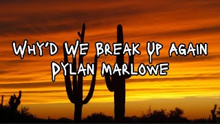 Dylan Marlowe - Why’d We Break Up Again (Lyrics) Information