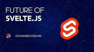 Future of Svelte with Alexander Esselink