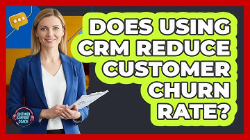 Does Using CRM Reduce Customer Churn Rate?