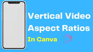 Mobile / Vertical Video In Canva: Aspect Ratios