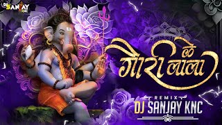 Gauri Ke Lala Ho Ganraja Ho Dj Song | Nitin Dubey | Dj Sanjay Knc | Ganpati Dj Song 2024