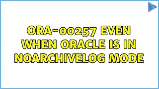 ORA-00257 even when Oracle is in NOARCHIVELOG mode
