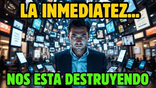 LA TIRANIA DE LA INMEDIATEZ - Una sociedad que se destruye a si misma