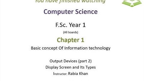 FSc Computer Science Book 1, CH 1, LEC 7 : Output Devices (Part 2)