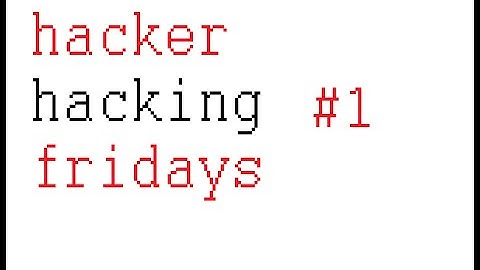 Hacker Hacking Friday - #1