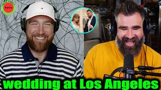 Jason Kelce reacts to Travis Kelce confirmed wedding organization with Fiancé Taylor Swift in LA Wealth