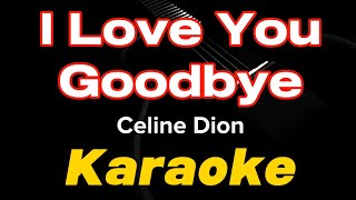 Celine Dion - I Love You Goodbye - (HQ Karaoke)