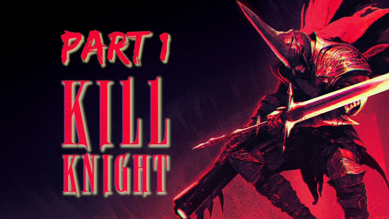 【 KILL KNIGHT 】no more knights