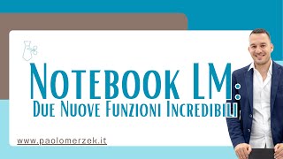 Notebook LM Due Nuove Funzioni Incredibili