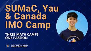 SUMaC, Yau & Canada IMO Math Camp Experience — Full Version Restored (Reuploaded)