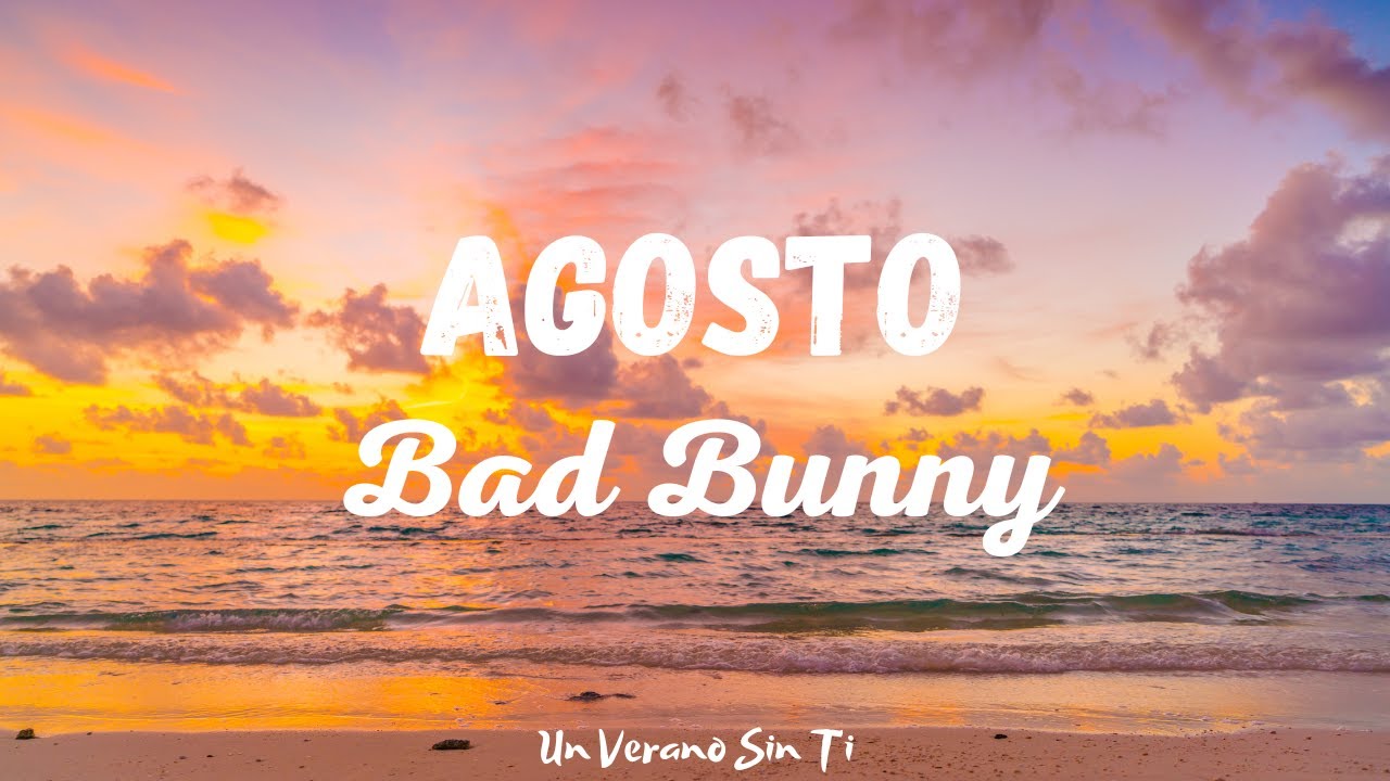 Bad Bunny Agosto (Letra/Lyrics) Un Verano Sin Ti YouTube