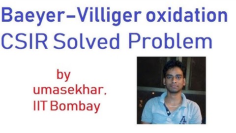 Baeyer–Villiger oxidation- Previous CSIR Solved Problem