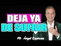 Deja de SUFRIR comienza a VIVIR - Pr ÁNGEL ESPINOSA 2026
